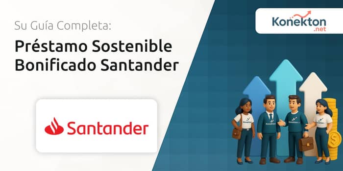 Préstamo Sostenible Bonificado Santander: Todo lo que Necesitas Saber